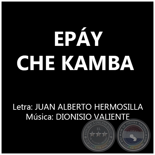 EPÁY CHE KAMBA - Música: DIONISIO VALIENTE